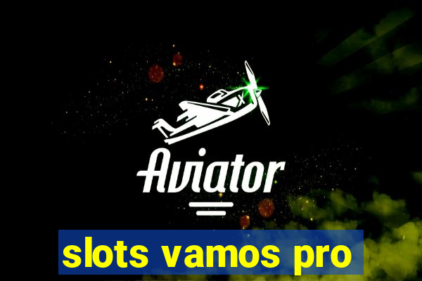 slots vamos pro